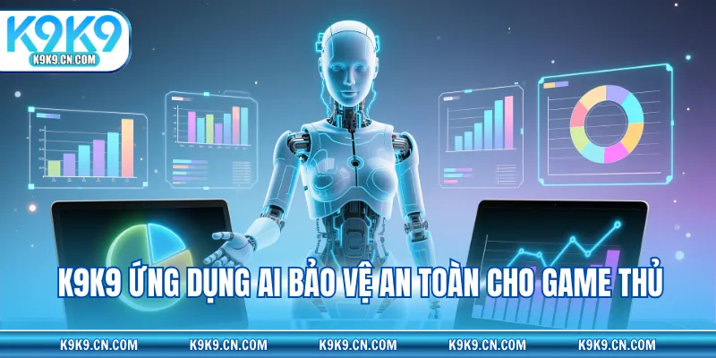 K9K9 ứng dụng AI bảo vệ an toàn cho game thủ